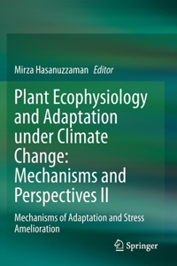 Plant Ecophysiology and Adaptation Under Climate Change: Mechanisms and Perspectives II