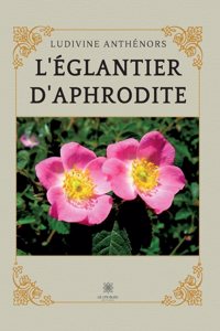 L'églantier d'Aphrodite