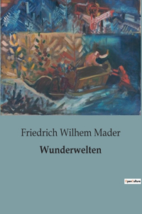 Wunderwelten