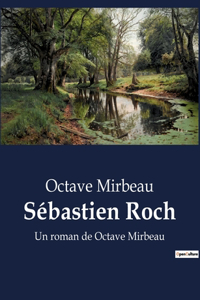 Sébastien Roch: Un roman de Octave Mirbeau