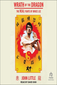 Wrath of the Dragon: The Real Fights of Bruce Lee