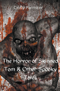 Horror Of Skinned Tom & Other Spooky Tales