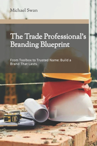 The Trade Professional's Branding Blueprint