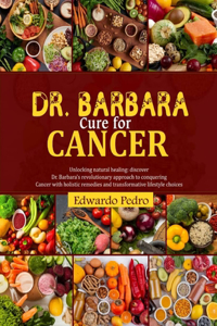 Dr. Barbara Cure for Cancer