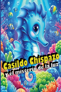 Casildo Chispazo y el misterio de la luz - Cuentos para niños