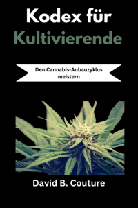 Kodex für Kultivierende: Den Cannabis-Anbauzyklus meistern