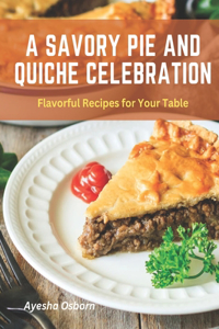 Savory Pie and Quiche Celebration