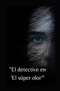 detective en 'El súper olor