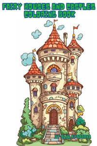 Fairy Houses and Castles Coloring Book