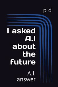 I asked A.I about the future