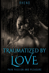 Traumatized By Love