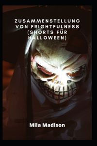 Zusammenstellung von Frightfulness (Shorts fur Halloween)