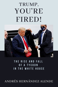 Trump, You're Fired!