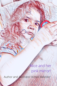 Alice and her pink mirror!