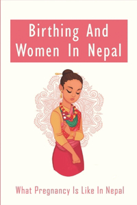 Birthing And Women In Nepal