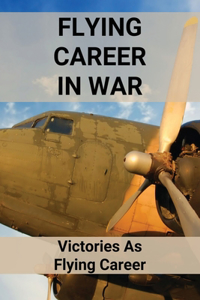 Flying Career In War