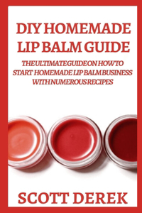 DIY Homemade Lip Balm Guide