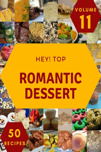 Hey! Top 50 Romantic Dessert Recipes Volume 11