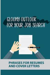Gloomy Outlook For Your Job Search