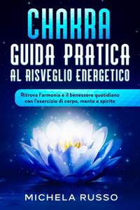 Chakra Guida Pratica al Risveglio Energetico