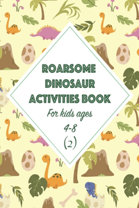 Roarsome Dinosaur Activities Book for Kids Ages 4-8 (2)