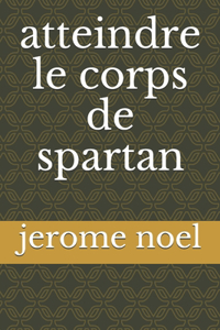 atteindre le corps de spartan