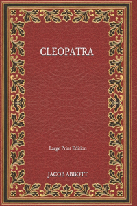 Cleopatra - Large Print Edition