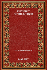 The Spirit Of The Border - Large Print Edition