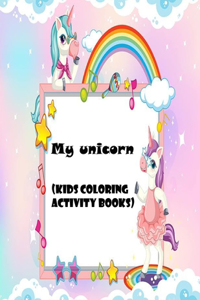 My unicorn (Kids coloring activity books)