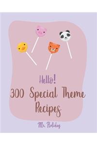 Hello! 300 Special Theme Recipes