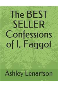 The BEST SELLER Confessions of I, Faggot