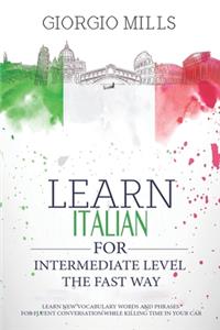 Learn Italian for Intermediate Level the Fast Way