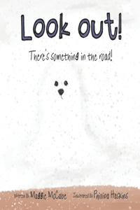 Look Out! There's Something in the Road