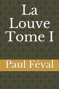 La Louve Tome I