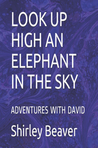 Look Up High an Elephant in the Sky