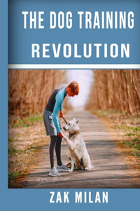 The Dog Training Revolution