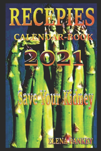 Recipes. Calendar-Book 2021. Save Your Kidney