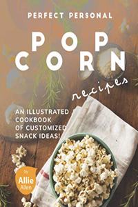 Perfect Personal Popcorn Recipes