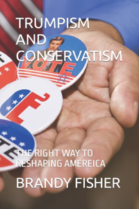 Trumpism and Conservatism