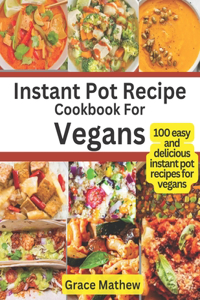 Instant Pot Recipe Cookbook For Vegans