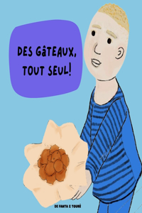 Des gâteaux, tout seul