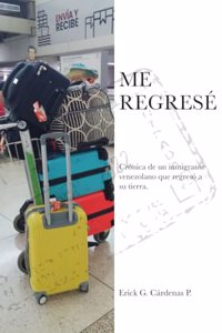 Me Regresé