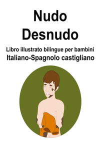 Italiano-Spagnolo castigliano Nudo / Desnudo Libro illustrato bilingue per bambini