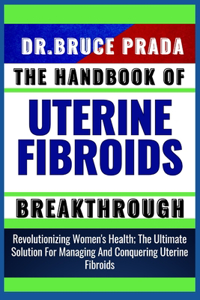 Handbook of Uterine Fibroids Breakthrough