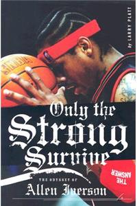 Only the Strong Survive