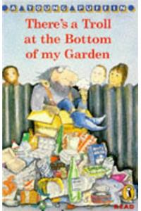 Theres A Troll At The Bottom Of My Garden (Young Puffin Story Books)