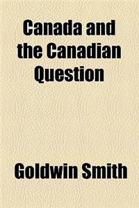 Canada and the Canadian Question
