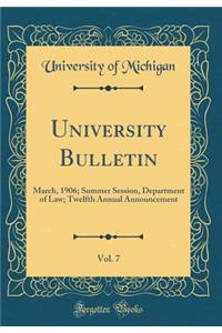 University Bulletin, Vol. 7: March, 1906; Summer Session, Department of Law; Twelfth Annual Announcement (Classic Reprint)