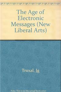 The Age of Electronic Messages (New Liberal Arts)