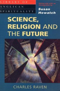 Science, Religion and the Future (Library of Anglican Spirituality) Paperback â€“ 1 January 1994